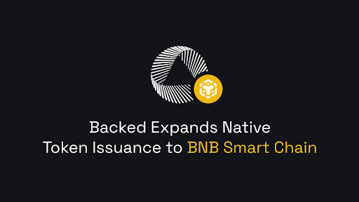 Backed Now Natively Issues Tokens On BNB Smart Chain