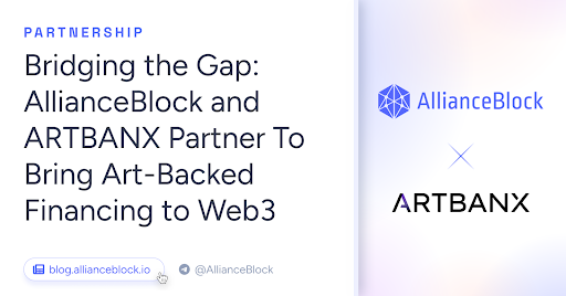 AllianceBlock and ARTBANX Collaborate To Bring Art-Backed Financing to Web3